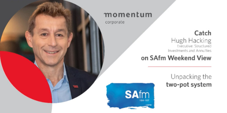 Two-pot system interview with Hugh Hacking, Executive: Structured Investments and Annuities, Momentum Corporate.